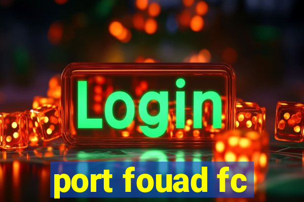 port fouad fc